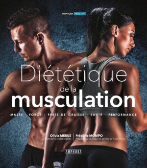 Diététique de la musculation – Masse, Force, Perte de Graisse, Santé, Performance