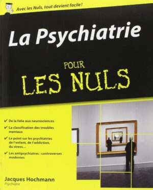 La Psychiatrie pour les Nuls – Jacques Hochmann