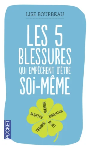 Pack 2 livres : Les 5 blessures qui empêchent d’être soi-même + La guérison des 5 blessures – Lise Bourbeau