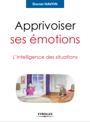 Apprivoiser ses émotions – L’intelligence des situations