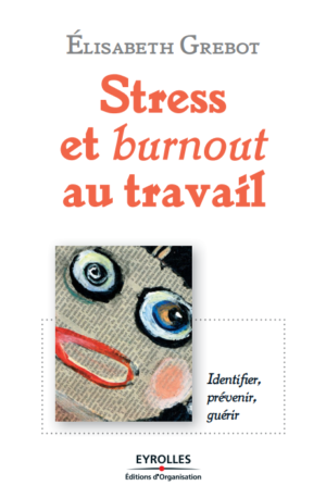 Stress et burnout au travail – Identifier, prévenir, guérir
