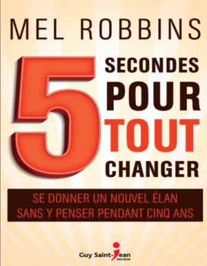 5 Secondes pour Tout Changer – Mel Robbins