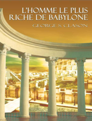 L'Homme le Plus Riche de Babylone – George S. Clason