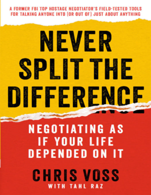 Never Split the Difference : Négocier comme si votre vie en dépendait – Chris Voss