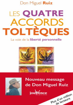 Les Quatre Accords Toltèques – Don Miguel Ruiz