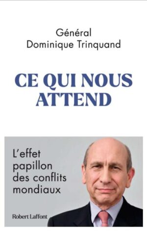Ce qui nous attend - Général Dominique Trinquand